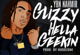YBN Nahmir – Glizzy Hella Geekin (Instrumental) (Prod. By Izak & Hoodzone)