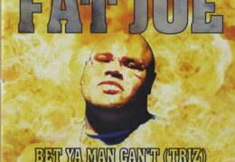 Fat Joe – Bet Ya Man Can’t (Triz) (Instrumental) (Prod. By Jaoheardme) | Throwback Thursdays