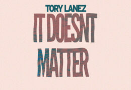 Tory Lanez – It Doesn’t Matter (Instrumental) (Prod. By Chaz Jackson, Dinuzzo, Lastnght & Casey Belair)
