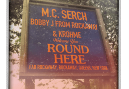 MC Serch, Bobby J From Rockaway & Krohme – Round Here (Instrumental)