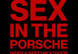 Diddy & PARTYNEXTDOOR – Sex In The Porsche (Instrumental) (Prod. By Diddy, Nyan, Roark Bailey, Stevie J & Slimwav)