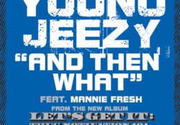 Young Jeezy – And Then What (Instrumental) (Prod. By Mannie Fresh)