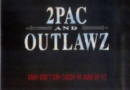 2Pac & Outlawz – Baby Don’t Cry (Keep Ya Head Up II) (Instrumental) (Prod. By Soulshock & Karlin)