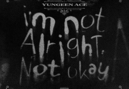 Yungeen Ace – Not Alright, Not Okay (Instrumental) (Prod. By Ajonthekeys, Glu & Meralles)