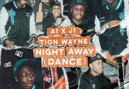 A1 x J1 & Tion Wayne – Night Away (Dance) (Instrumental) (Prod. By Yoshi & ShoBeatz)