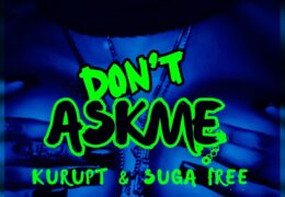 Kurupt & Suga Free – Don’t AskMe (Instrumental) (Prod. By ProHoeZak)
