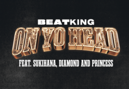 BeatKing, Sukihana, Diamond & Princess – On Yo Head (Instrumental) (Prod. By BeatKing)