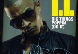 T.I. – Big Things Poppin’ (Do It) (Instrumental) (Prod. By Mannie Fresh)