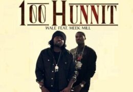 Wale & Meek Mill – 100 Hunnit (Instrumental) (Prod. By Devin Cruise)
