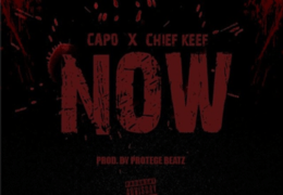 Chief Keef & Capo – Now (Instrumental) (Prod. By Protege Beatz)