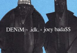 IDK & Joey Bada$$ – DENiM (Instrumental) (Prod. By TaeBeast, Mario Luciano & Rascal)