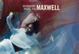 Maxwell – Matrimony: Maybe You (Instrumental) (Prod. By Maxwell & Stuart Matthewman)