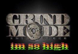 Grind Mode - I'm So High (I'm So Fly) (Instrumental) (Prod. By Gorilla Tek & McKlezie)