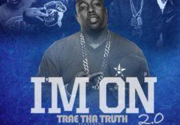 Trae Tha Truth - I'm On 2.0 (Instrumental) (Prod. By Cy Fyre)