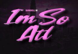 Bankroll Ni - I'm So ATL (Instrumental) (Prod. By BabyBoyWildn)