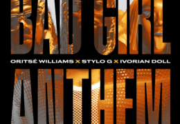 Oritsé Williams, Stylo G & Ivorian Doll - Bad Girl Anthem (Instrumental) (Prod. By Salazar Brothers & The FaNaTiX)