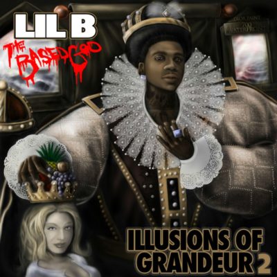 Lil B (Illusions Of Grandeur 2)
