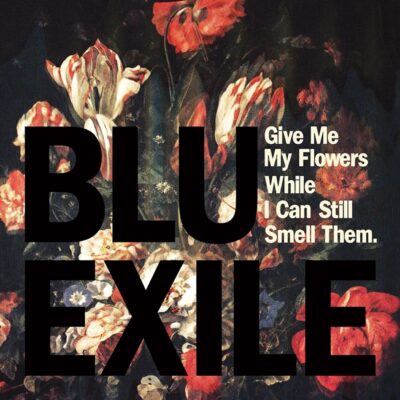 Blu & Exile (Give Me My Flowers While I Can Still Smell Them)