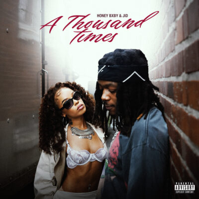 Honey Bxby & JID (A Thousand Times)